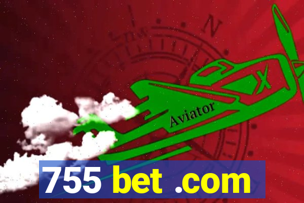 755 bet .com